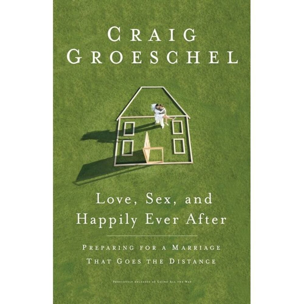 Love, Sex, and Happily Ever After: Preparing for a Marriage That Goes the Distan